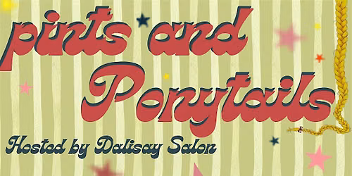 Pints and Ponytails w\/ Dalisay Salon at The Eagle\u2019s Dare