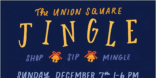 The Union Square Jingle: Shop, Sip & Mingle