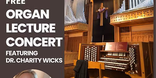 Organ Lecture Concert featuring Dr. Charity Wicks
