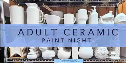 Adult Ceramic Paint Night