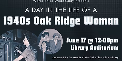 A Day in the Life of a 1940s Oak Ridge Woman