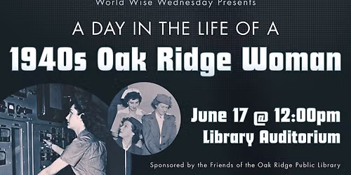 A Day in the Life of a 1940s Oak Ridge Woman