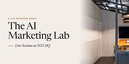 The AI Marketing Lab | Live Sessions at SGG HQ