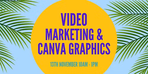 Video Marketing & Canva Graphics Workshop