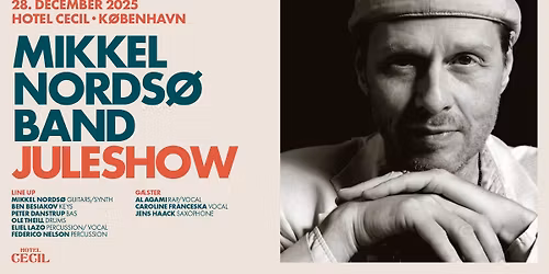 Mikkel Nords\u00f8 Band \u2013 Juleshow | Hotel Cecil, K\u00f8benhavn