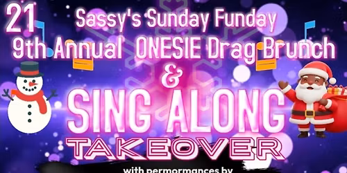 Sassy's Sunday Funday 9th Annual Onesie Drag Brunch & Sing Along!