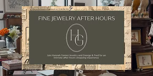 Fine Jewelry After Hours with Hannah Gomez Jewelry x George & Fred