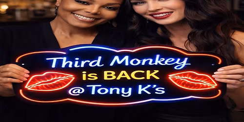 Back by Popular Demand: Third Monkey ROCKS Tony K's
