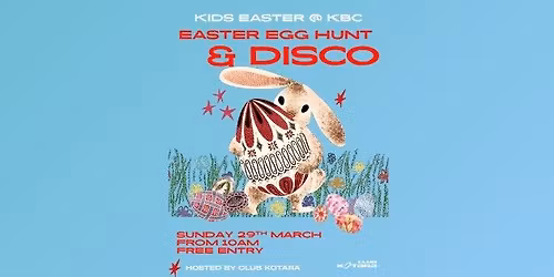 KIDS EASTER EGG HUNT & DISCO AT KBC