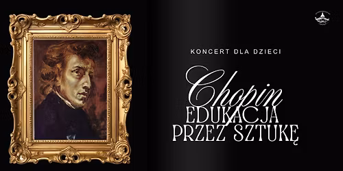 KRAKÓW - Koncert dla dzieci CHOPIN Edukacja przez sztukę