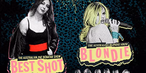 Best SHOT!! The Australian Pat Benatar Show & The Australian Blondie Show