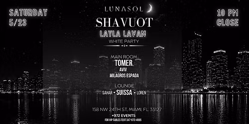 Shavuot Layla Lavan @ Lunasol Miami 5\/23 w\/ DJ Tomer - Memorial Day Weekend