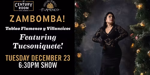 AR Flamenco Presents: ZAMBOMBA Tablao Flamenco y Villancicos with Tucsoniquete & Friends!