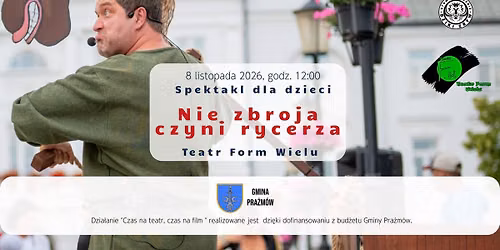 Spektakl dla dzieci "Nie zbroja czyni rycerza" - Teatr Form Wielu