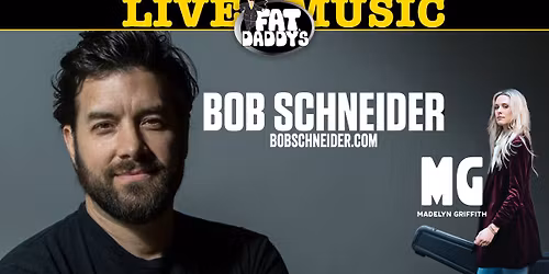 Bob Schneider w\/Madelyn Griffith