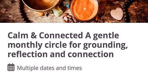 Calm & Connected A gentle monthly circle for grounding, reflection and connection