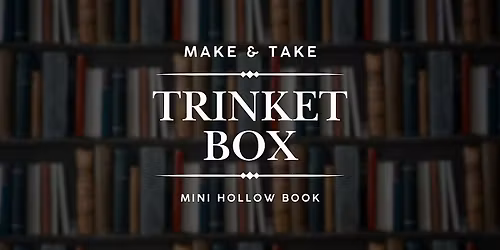 Hollow Book Trinket Box - Make & Take Class