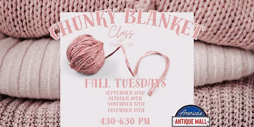 Chunky Blanket Workshop: Tuesday, September 22nd, 4:30pm - 6:30pm