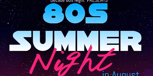 Decade 80s Night in August
