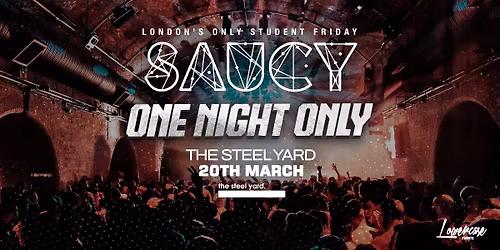 SAUCY FRIDAYS @ THE STEEL YARD - ONE NIGHT ONLY \ud83c\udfc6