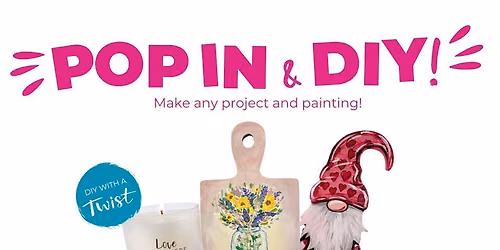 Pop In & DIY! Make Any Project & Painting!