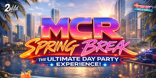MCR SPRING BREAK 2026: THE ULTIMATE DAY PARTY EXPERIENCE