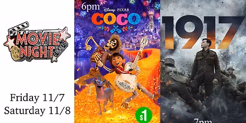 Movie Night! Coco ($1 @ 6pm) & 1917 (free @ 7pm) - Friday 11\/7 & Saturday 11\/8