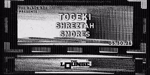 TOGEKI w\/ Shreztah, Smores (The Lounge)