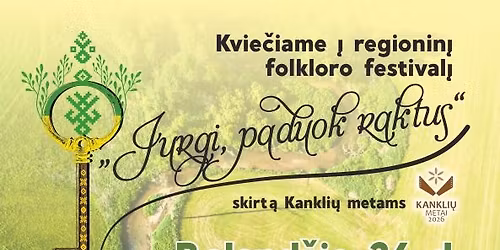 Regioninis folkloro festivalis \u201eJurgi, paduok raktus\u201c