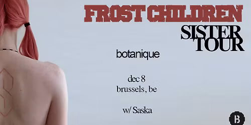 Frost Children - Saska \u2022 Botanique 