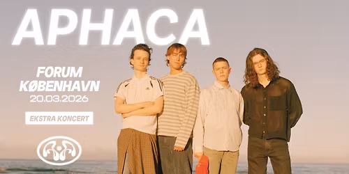 APHACA \u2013 Forum (EKSTRAKONCERT) - UDSOLGT