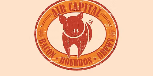 Air Capital Bacon Bourbon and Brews - VIP