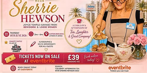 CELEBRITY AFTERNOON TEA WITH SHERRIE HEWSON (BENIDORM'S JOYCE TEMPLE-SAVAGE