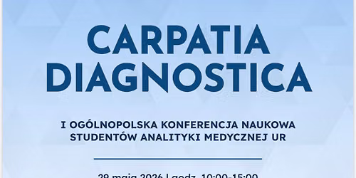 I Og\u00f3lnopolska Konferencja Naukowa Student\u00f3w Analityki Medycznej UR \u201eCarpatia Diagnostica\u201d