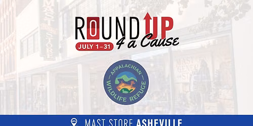 RoundUP to Support the Appalachian Wildlife Refuge at Mast Store Asheville