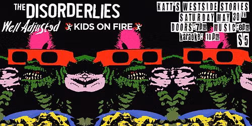 Punk Invades Katt's w\/: The Disorderlies, Well Adjusted, Kids On Fire