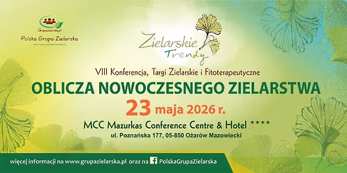 ZIELARSKIE TRENDY   VIII Konferencja , Targi Zielarskie i Fitoterapeutyczne