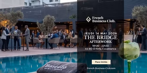THE BRIDGE AFTERWORK - FRENCH BUSINESS CLUB CASABLANCA