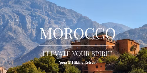 Elevate Your Spirit - Atlas Mountains Morrocco 5 night \/ 6 day Retreat