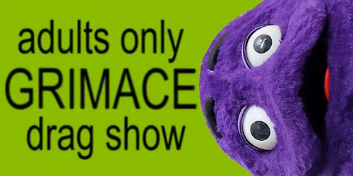 GRIMACE: ADULTS ONLY Eastside Sisters DRAG MUSICAL