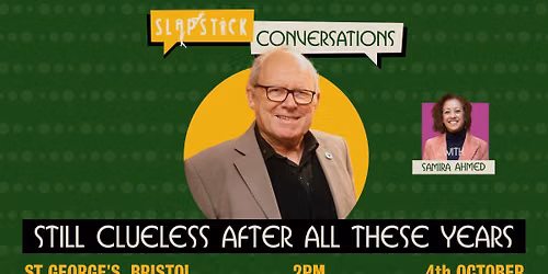 Slapstick Conversations - Still Clueless After All These Years