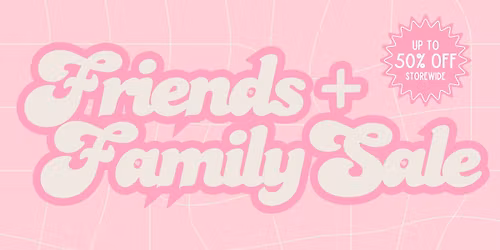 Friends and Family Sale