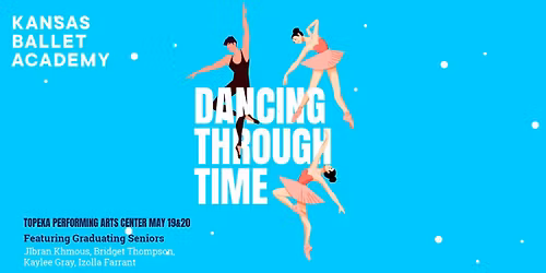 \u2728 Dancing Through Time \u2728 Kansas Ballet Academy\u2019s End-of-the-Year Concert