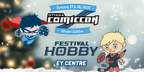 Ottawa Comiccon: Winter Edition & Festival Hobby 2026!