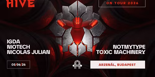 HIVE ON TOUR - Budapest w\/ TOXIC MACHINERY, NICOLAS JULIAN & More