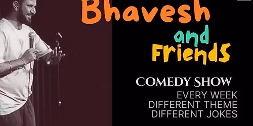 Bhavesh and Friends - Stand Up Comedy Show