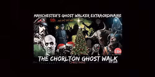 FLECKY BENNETT\u2019S THE CHORLTON  \u201cCHRISTMAS\u201d GHOST WALK