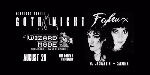 MIDNIGHT TEMPLE GOTH NIGHT at WIZARD MODE w\/ Feyleux, Jaguardini & Carmilla