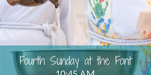 Fourth Sunday at the Font