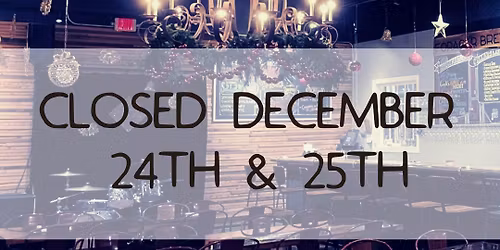 Closed on December 24th & 25th